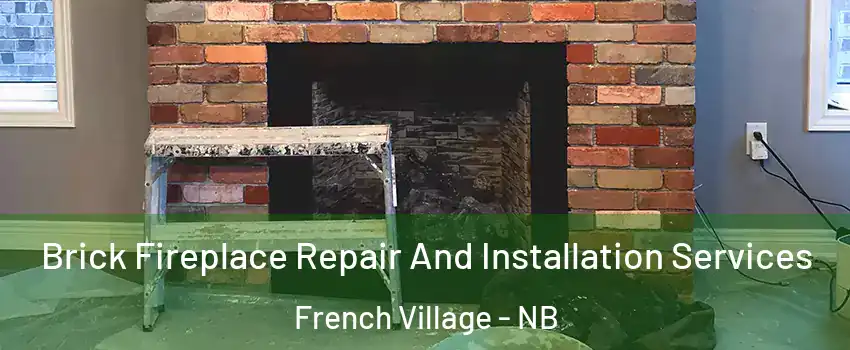  Brick Fireplace Repair And Installation Services French Village - NB
