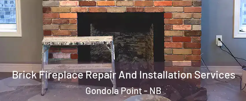  Brick Fireplace Repair And Installation Services Gondola Point - NB