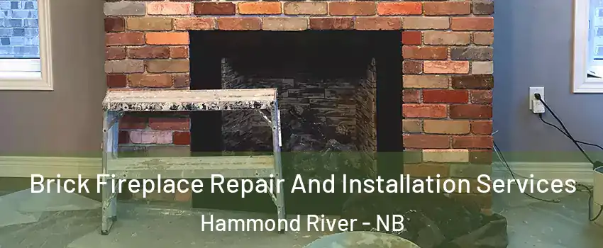 Brick Fireplace Repair And Installation Services Hammond River - NB