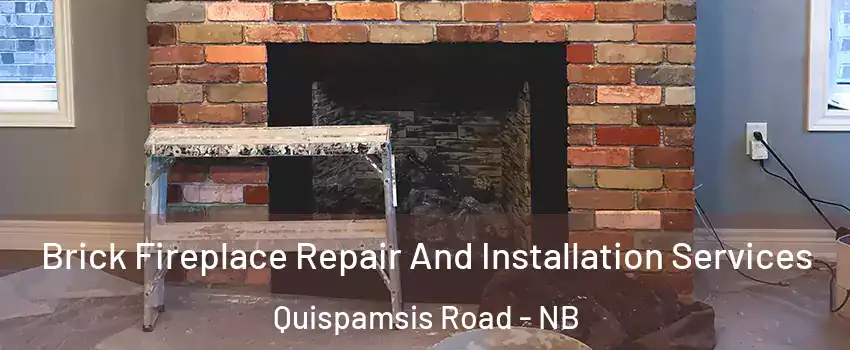  Brick Fireplace Repair And Installation Services Quispamsis Road - NB