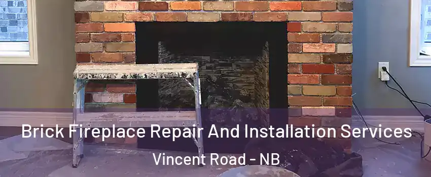  Brick Fireplace Repair And Installation Services Vincent Road - NB