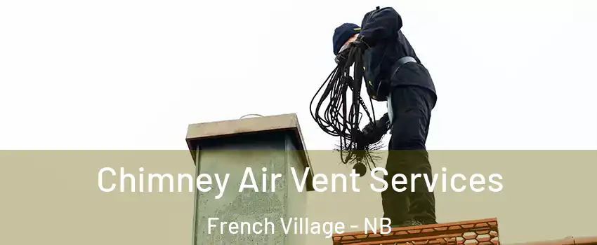  Chimney Air Vent Services French Village - NB