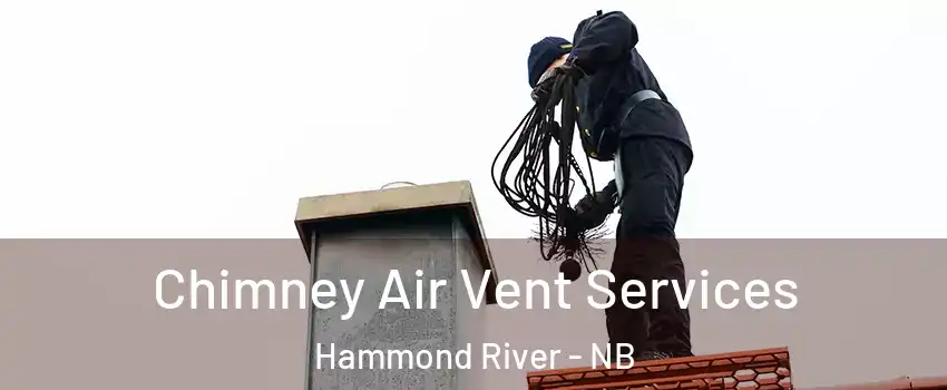  Chimney Air Vent Services Hammond River - NB