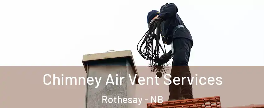  Chimney Air Vent Services Rothesay - NB