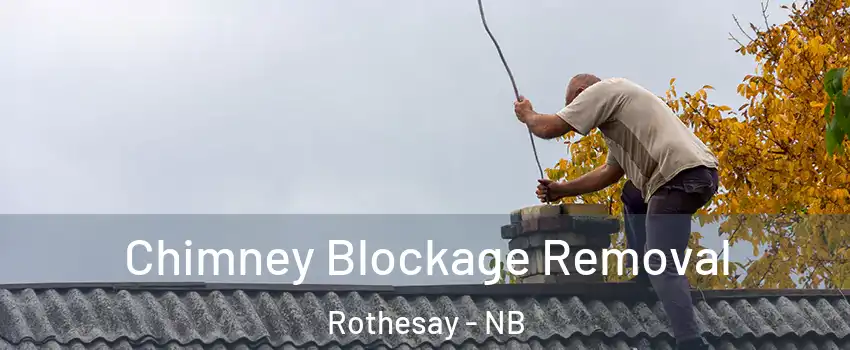  Chimney Blockage Removal Rothesay - NB