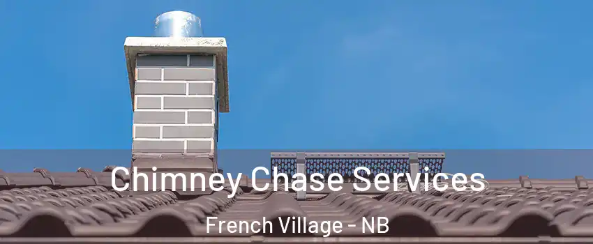  Chimney Chase Services French Village - NB