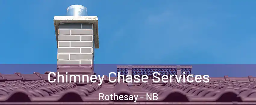  Chimney Chase Services Rothesay - NB