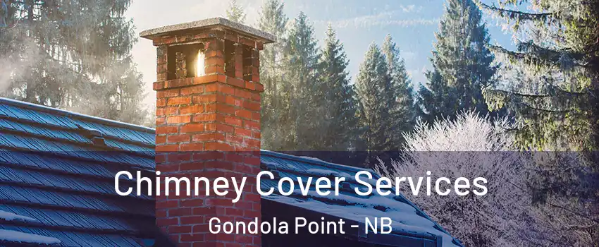  Chimney Cover Services Gondola Point - NB