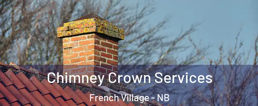  Chimney Crown Services French Village - NB