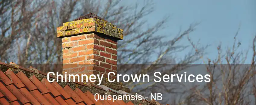 Chimney Crown Services Quispamsis - NB