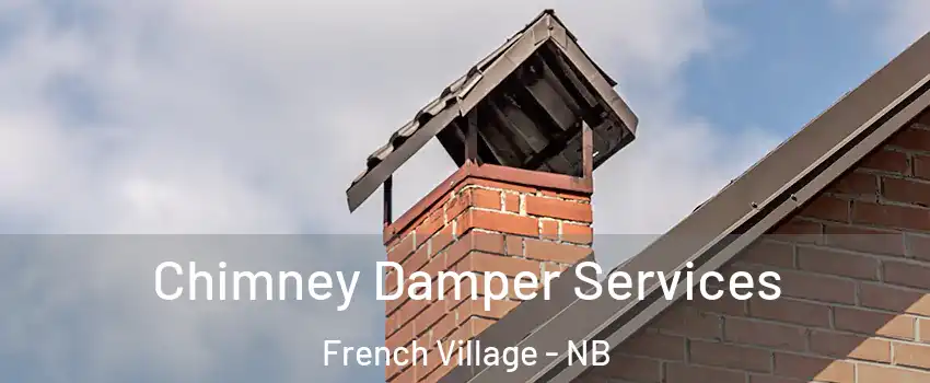  Chimney Damper Services French Village - NB