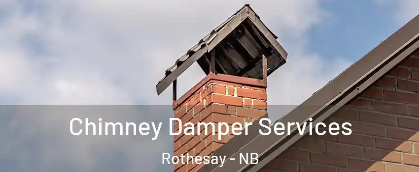  Chimney Damper Services Rothesay - NB