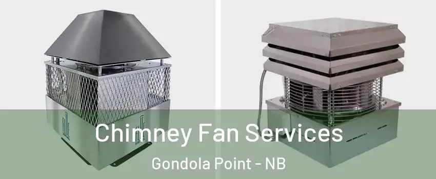  Chimney Fan Services Gondola Point - NB