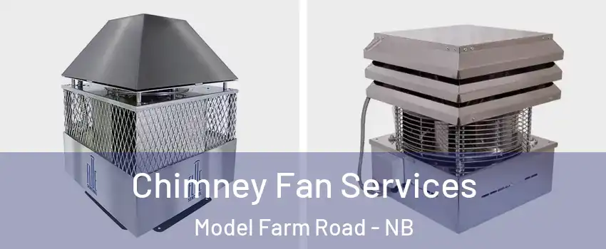 Chimney Fan Services Model Farm Road - NB