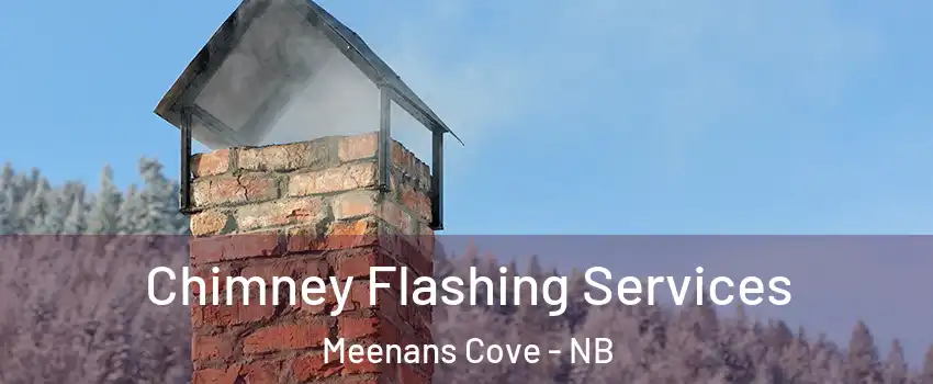  Chimney Flashing Services Meenans Cove - NB