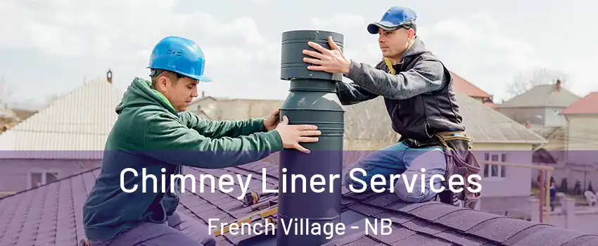  Chimney Liner Services French Village - NB