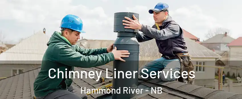  Chimney Liner Services Hammond River - NB
