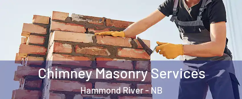  Chimney Masonry Services Hammond River - NB