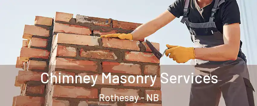  Chimney Masonry Services Rothesay - NB