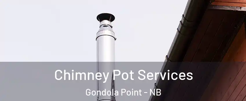  Chimney Pot Services Gondola Point - NB