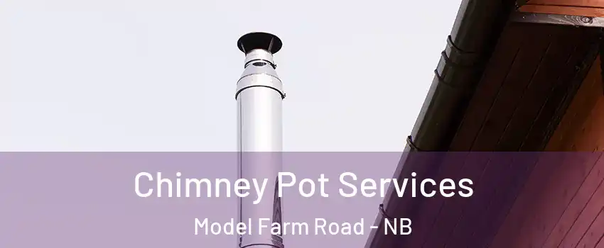  Chimney Pot Services Model Farm Road - NB