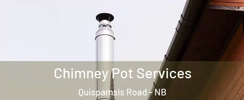  Chimney Pot Services Quispamsis Road - NB