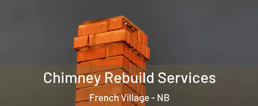  Chimney Rebuild Services French Village - NB