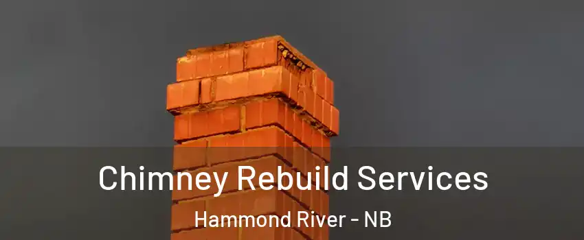 Chimney Rebuild Services Hammond River - NB