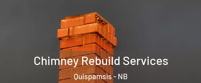 Chimney Rebuild Services Quispamsis - NB