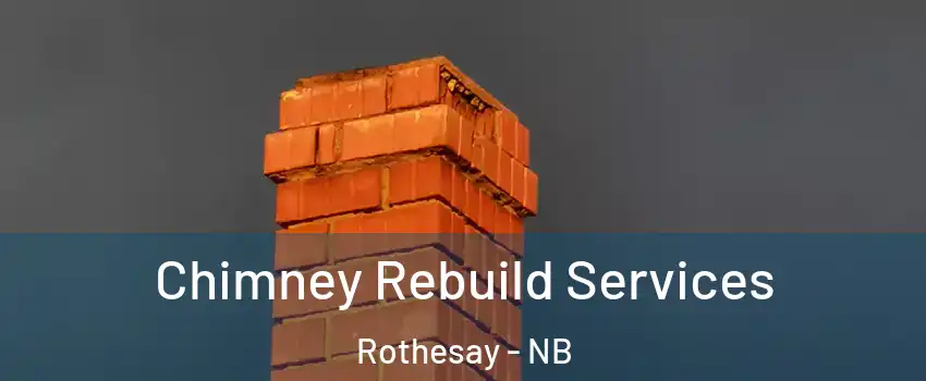  Chimney Rebuild Services Rothesay - NB