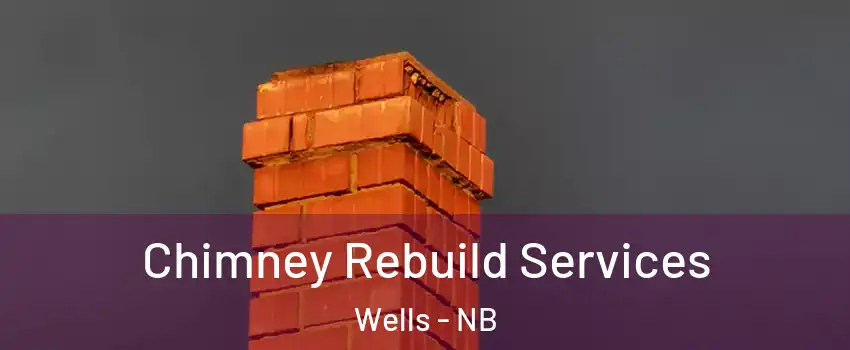  Chimney Rebuild Services Wells - NB