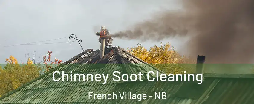  Chimney Soot Cleaning French Village - NB