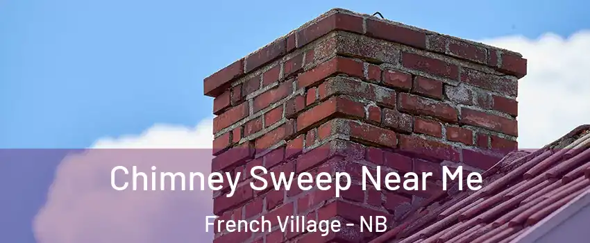  Chimney Sweep Near Me French Village - NB