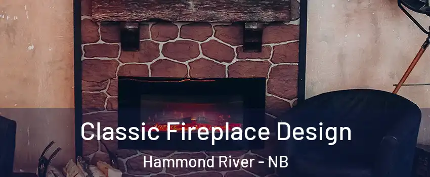  Classic Fireplace Design Hammond River - NB