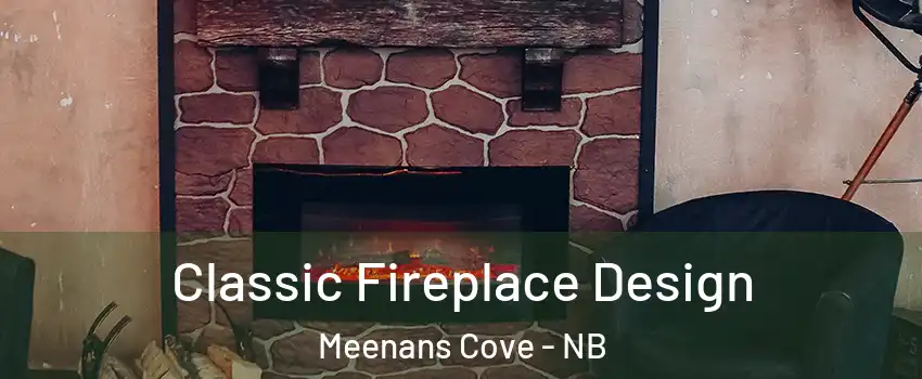 Classic Fireplace Design Meenans Cove - NB