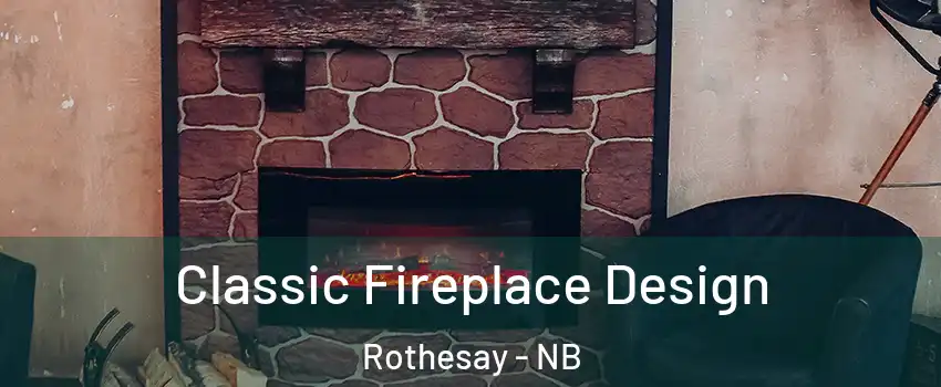  Classic Fireplace Design Rothesay - NB
