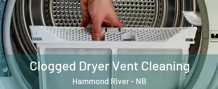  Clogged Dryer Vent Cleaning Hammond River - NB