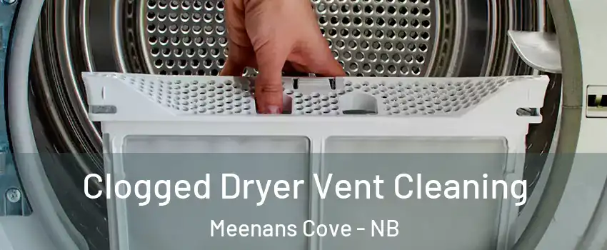  Clogged Dryer Vent Cleaning Meenans Cove - NB