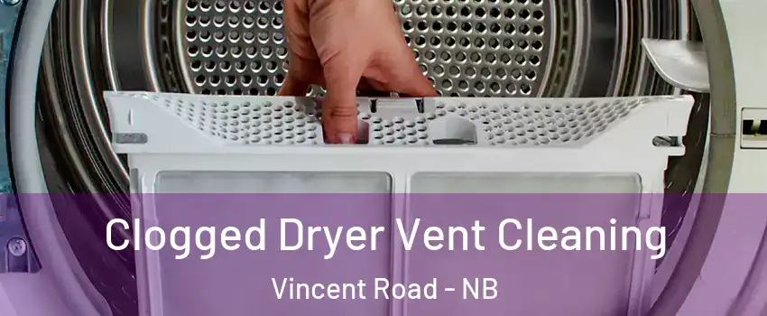  Clogged Dryer Vent Cleaning Vincent Road - NB