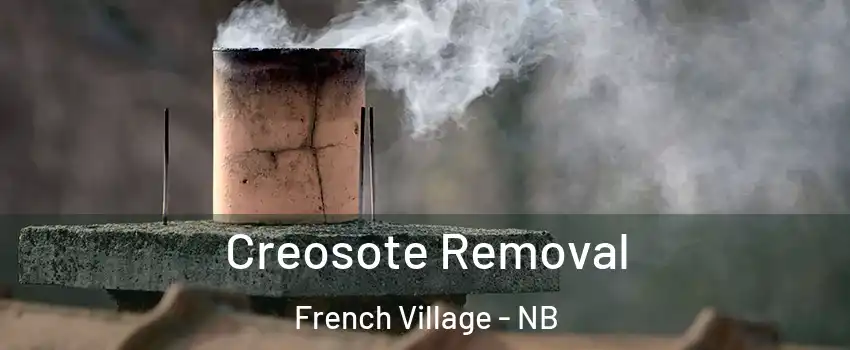  Creosote Removal French Village - NB