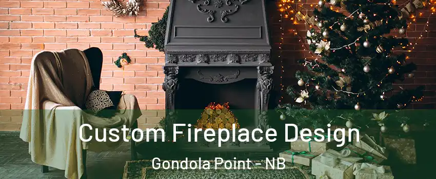  Custom Fireplace Design Gondola Point - NB