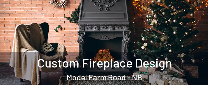  Custom Fireplace Design Model Farm Road - NB