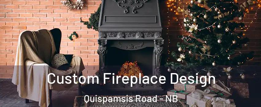  Custom Fireplace Design Quispamsis Road - NB