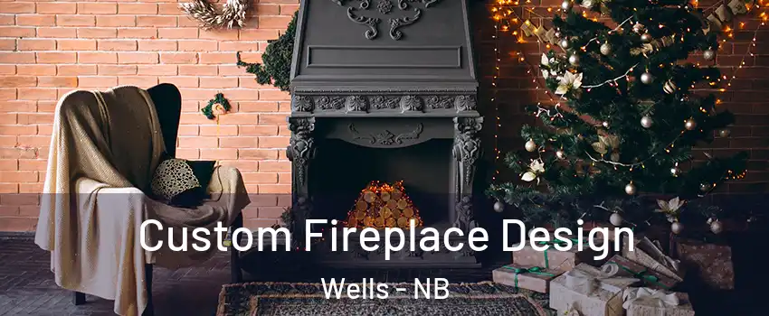  Custom Fireplace Design Wells - NB