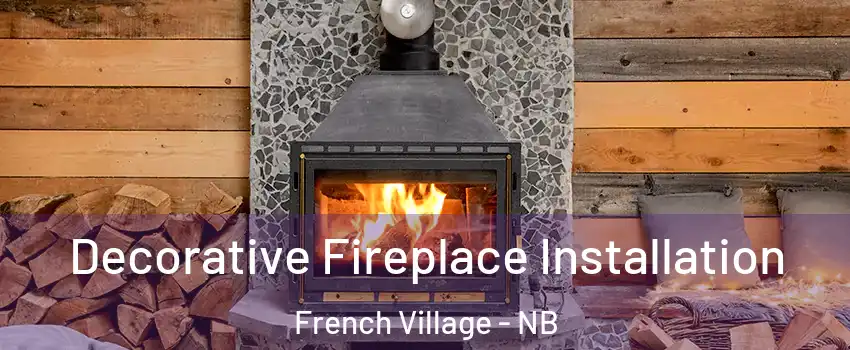  Decorative Fireplace Installation French Village - NB