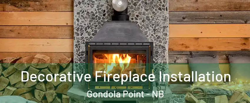  Decorative Fireplace Installation Gondola Point - NB