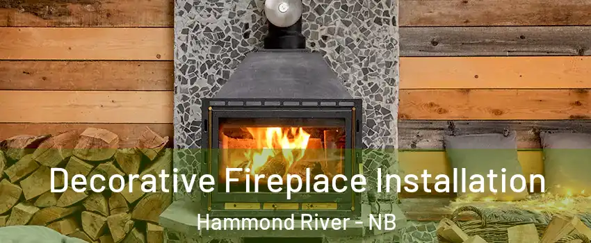  Decorative Fireplace Installation Hammond River - NB