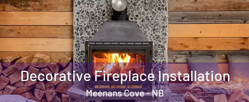 Decorative Fireplace Installation Meenans Cove - NB