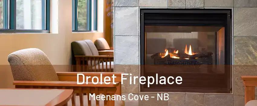 Drolet Fireplace Meenans Cove - NB