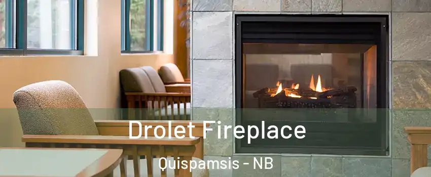 Drolet Fireplace Quispamsis - NB